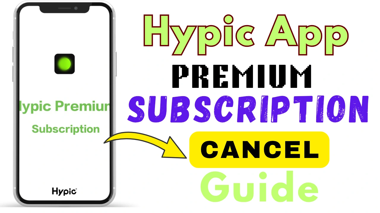 How to Cancel Hypic App Subscription
